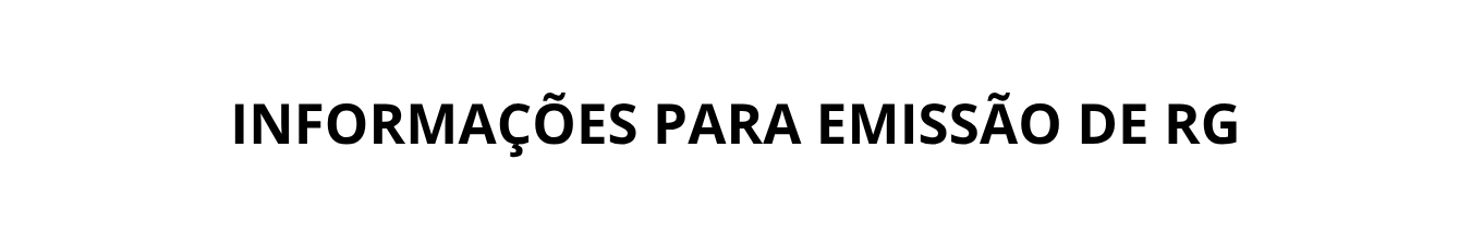 Informações para emissão de RG